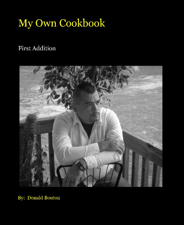 My Own Cookbook nach By: Donald Bouton anzeigen