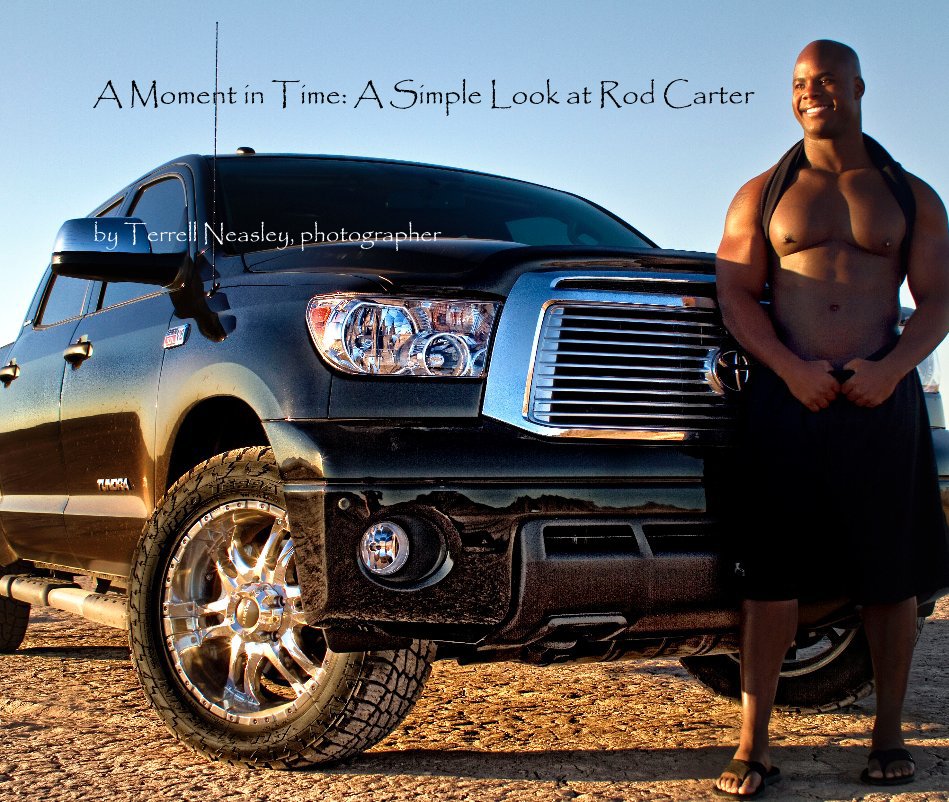 View A Moment in Time: A Simple Look at Rod Carter by Terrell Neasley, photographer