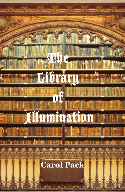 View The Library of Illumination by Carol Pack