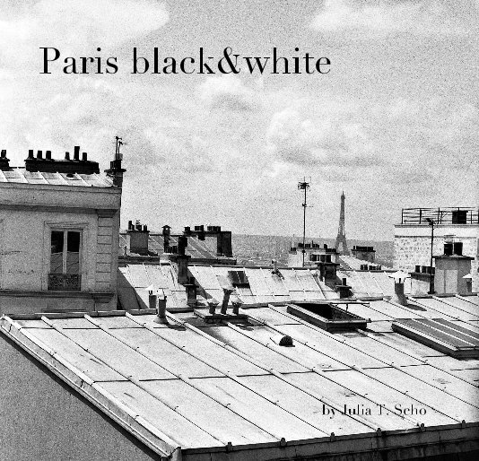 View Paris black&white by Julia T. Scho