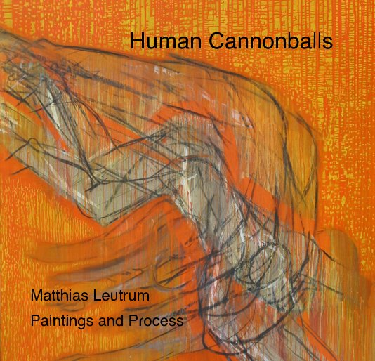 View Human Cannonballs by Matthias Leutrum