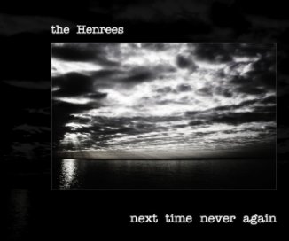 The Henrees: Next Time Never Again book cover