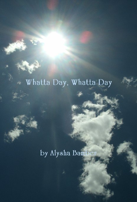 Ver Whatta Day, Whatta Day por Alysha Bamber