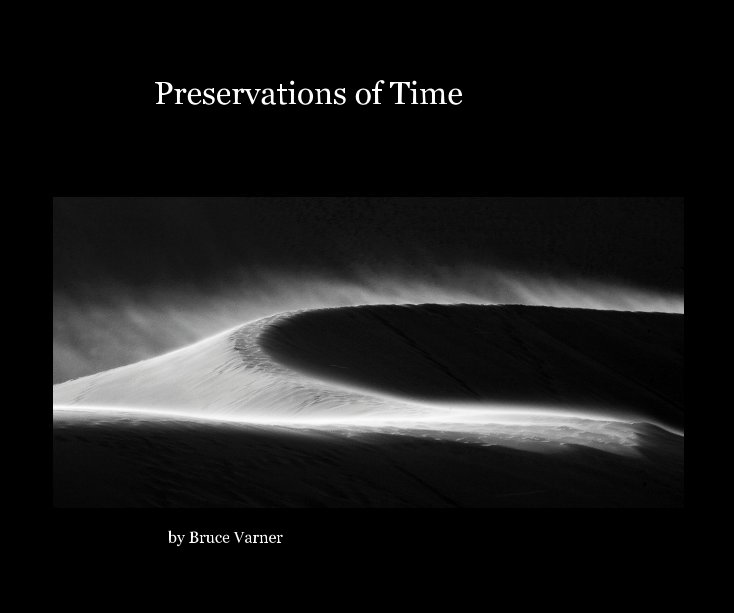 View Preservations of Time by Bruce Varner