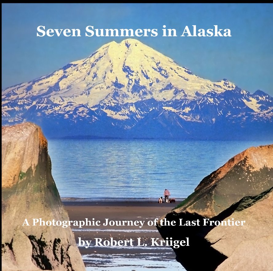 Bekijk Seven Summers in Alaska op Robert L. Kriigel