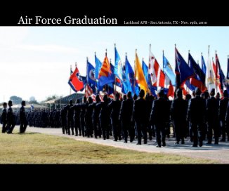 Air Force Graduation Lackland AFB - San Antonio, TX - Nov. 19th, 2010 book cover