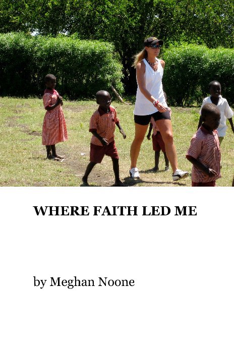 Ver WHERE FAITH LED ME por Meghan Noone