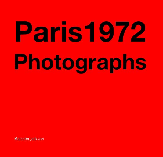 View Paris1972 Photographs by Malcolm Jackson