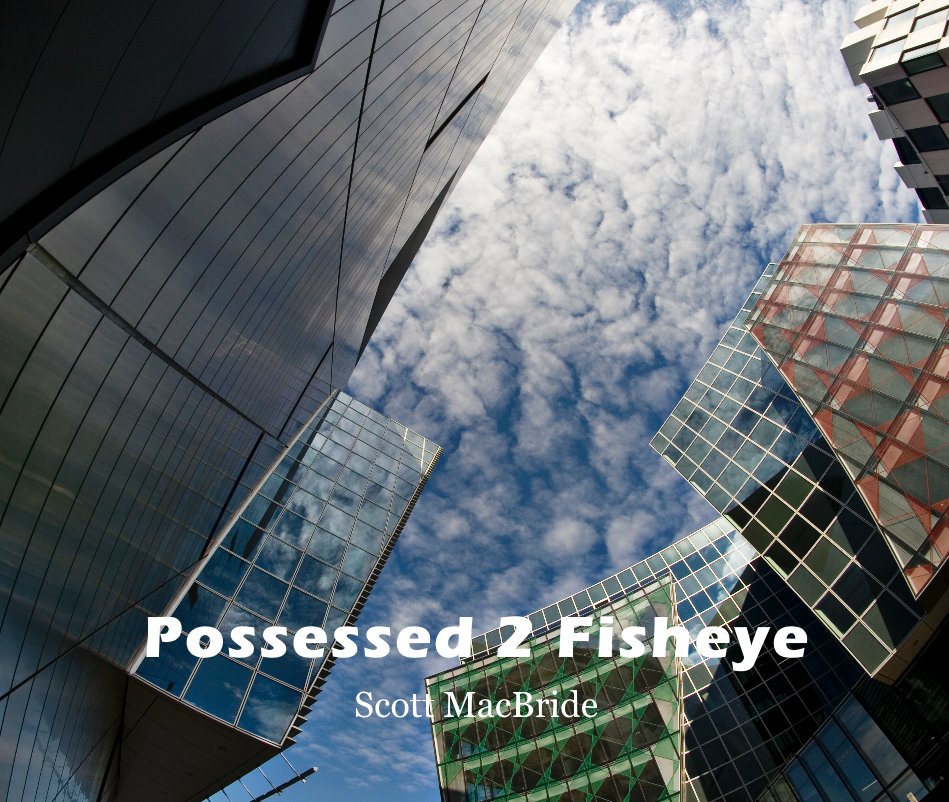 View Possessed 2 Fisheye by Scott MacBride