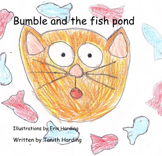 View Bumble and the fish pond by Written by Tanith Harding
