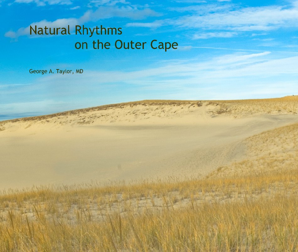 View Natural Rhythms
            on the Outer Cape by George A. Taylor, MD