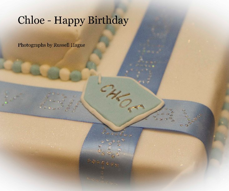 Visualizza Chloe - Happy Birthday di Photographs by Russell Hague