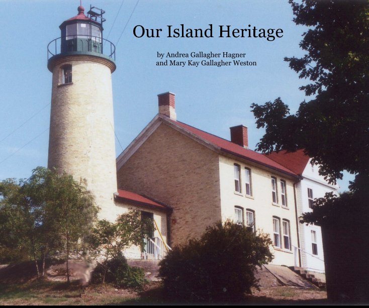 View Our Island Heritage by Andrea Gallagher Hagner and Mary Kay Gallagher Weston