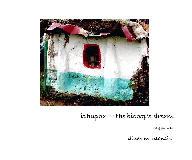 View iphupha ~ the bishop's dream by dineh m. ntantiso
