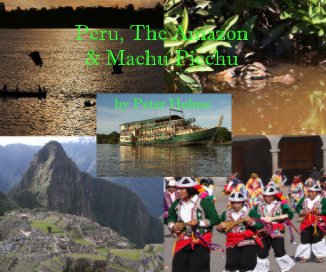 Peru, The Amazon & Machu Picchu book cover