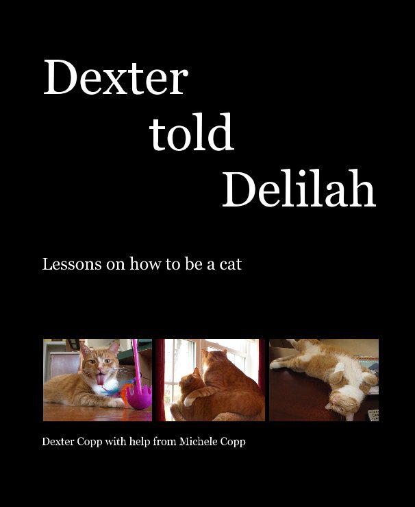 Ver Dexter told Delilah por Dexter Copp with help from Michele Copp