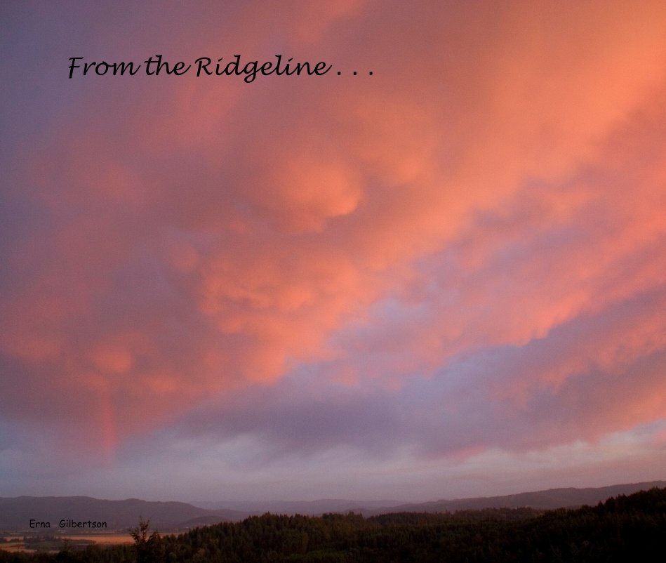 View From the Ridgeline . . . by Erna Gilbertson