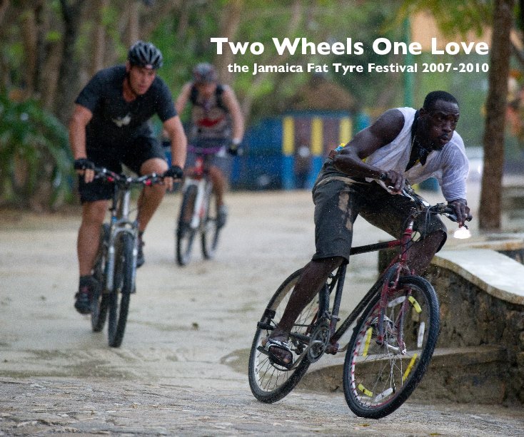 Ver Two Wheels One Love the Jamaica Fat Tyre Festival 2007-2010 por Ian Hylands