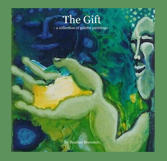 Bekijk The Gift - a collection of palette paintings - op Heather Brewster