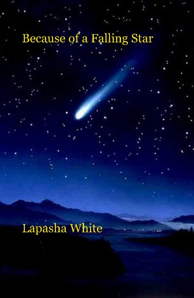 View Because of a Falling Star by Lapasha White
