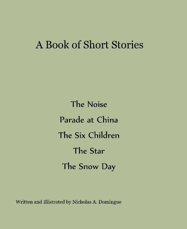 Ver A Book of Short Stories por Written and Illistrated by Nicholas A. Domingue