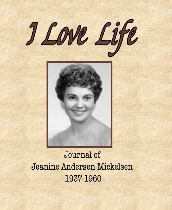 Journal of Jeanine Andersen Mickelsen 1937-1960 nach Jeanine Andersen Mickelsen anzeigen