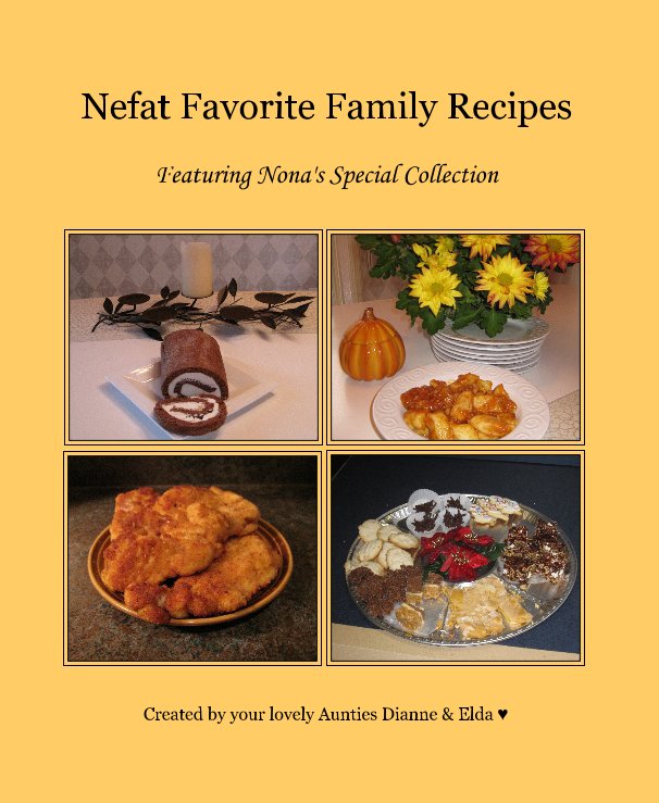 View Nefat Favorite Family Recipes by Auntie Dianne  andElda