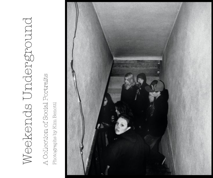 Ver Weekends Underground por Photographs by Kim Benotti