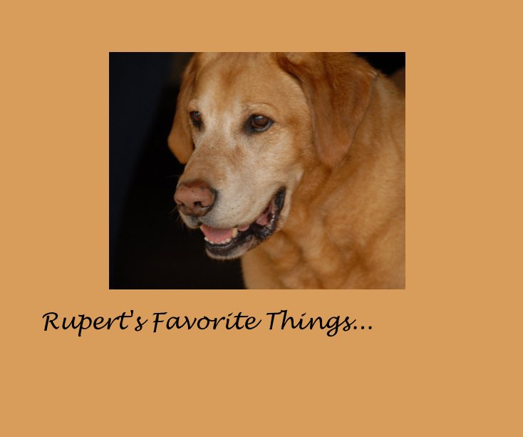 View Rupert's Favorite Things... by cebrown
