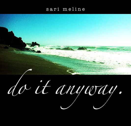 View do it anyway. by sari meline