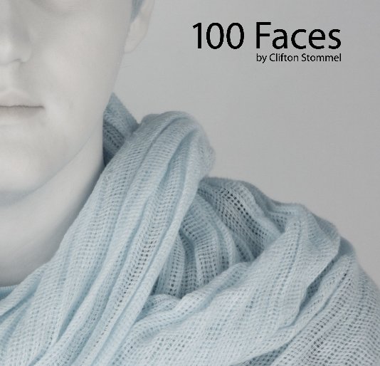 View 100 Faces by Clifton Stommel