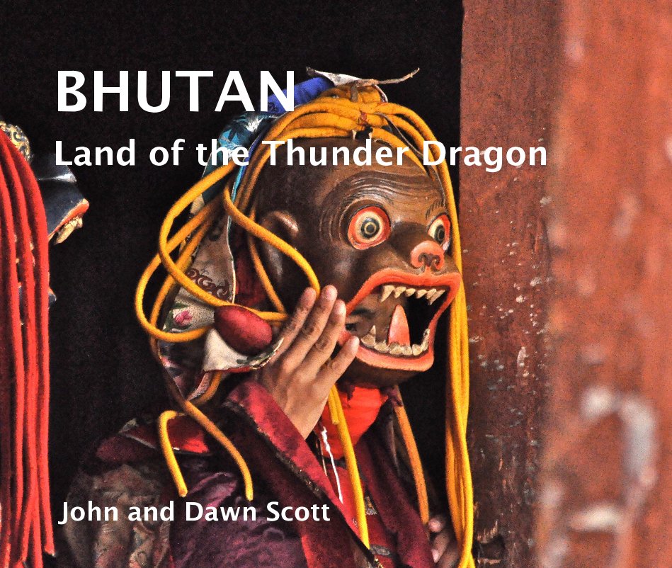 Bekijk BHUTAN Land of the Thunder Dragon op John and Dawn Scott