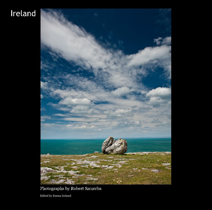 View Ireland by Photographs by Robert Szczerba Edited by Emma Ireland