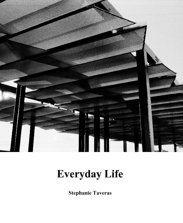 View Everyday Life by Stephanie Taveras