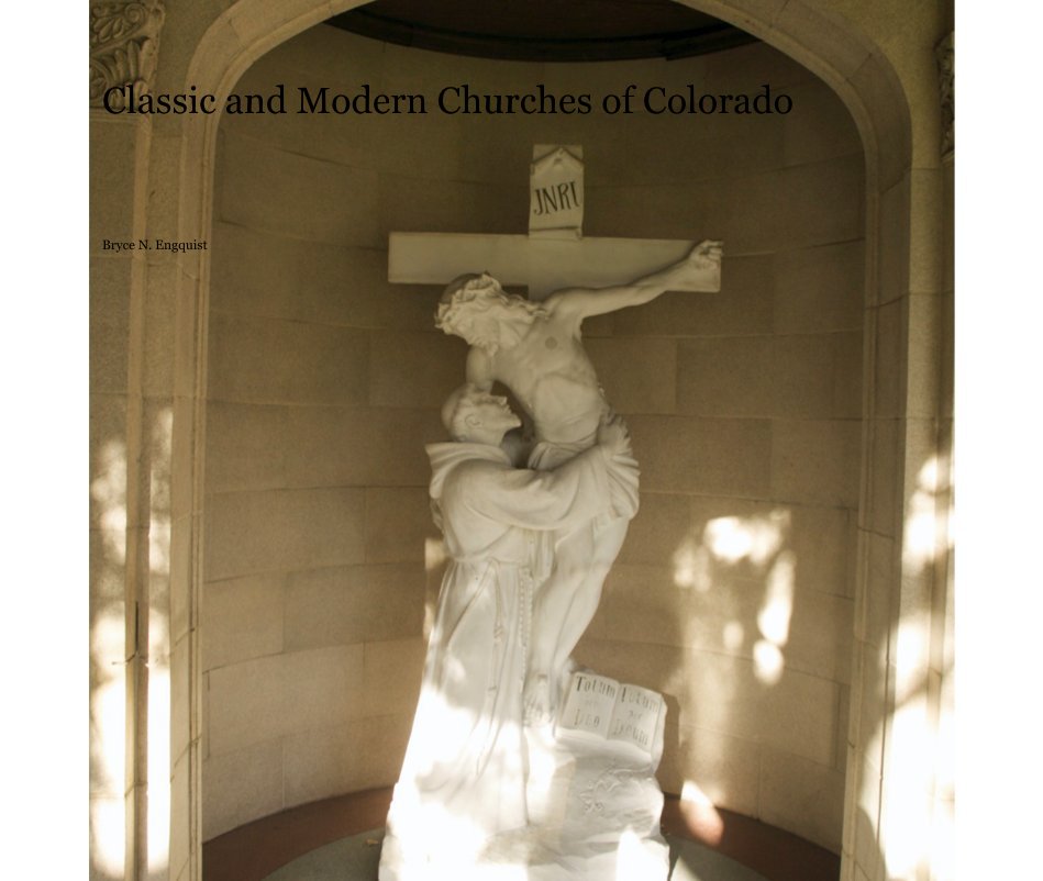 View Classic and Modern Churches of Colorado by Bryce N. Engquist