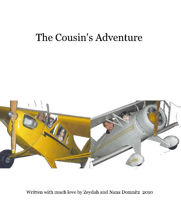 View The Cousin's Adventure by Written with much love by Zeydah and Nana Domnitz 2010