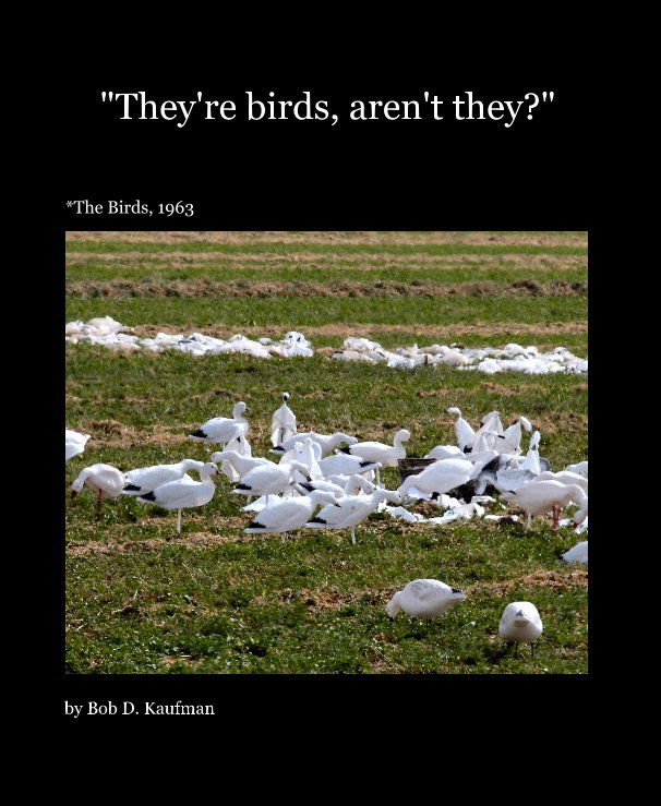 View "They're birds, aren't they?" by Bob D. Kaufman