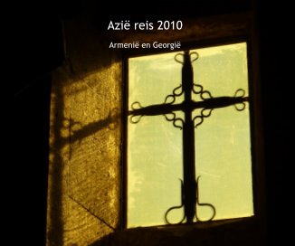 Azië reis 2010 / Armenië en Georgië book cover