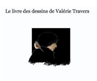 Le livre des dessins de Valérie Travers book cover