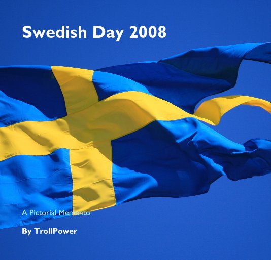 View Swedish Day 2008 by TrollPower