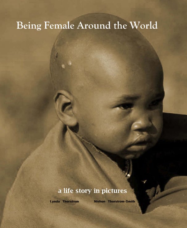 View Being Female Around the World by Lynda Thorstrom Nishon Thorstrom-Smith
