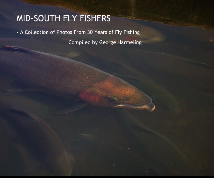 Visualizza MID-SOUTH FLY FISHERS di Compiled by George Harmeling