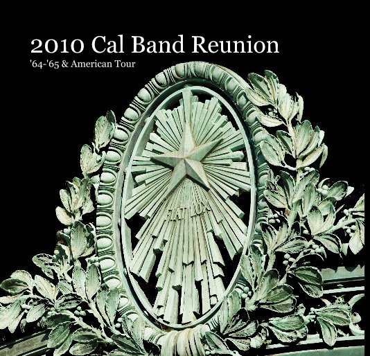 View 2010 Cal Band Reunion '64-'65 & American Tour by Bob Warren