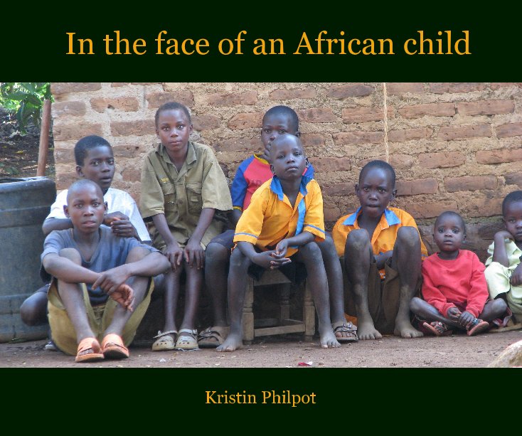 View In the Face of an African Child by Kristin Philpot