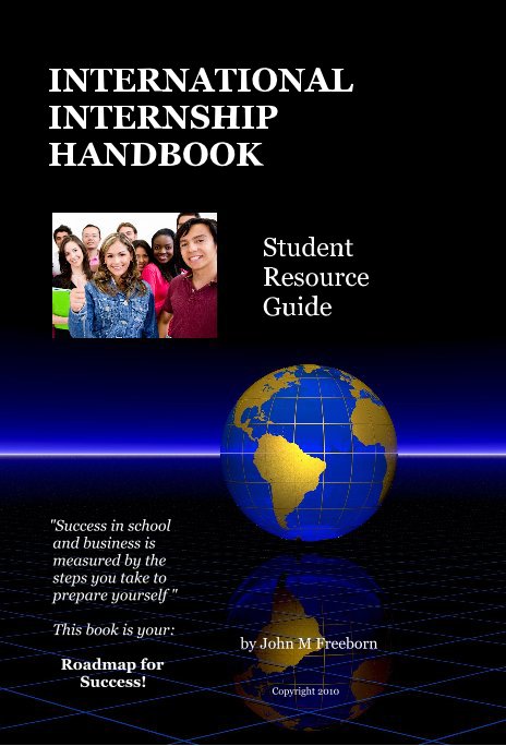 Ver INTERNATIONAL INTERNSHIP HANDBOOK Student Resource Guide por John M Freeborn Copyright 2010