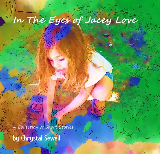 View In The Eyes of Jacey Love by Chrystal Sewell