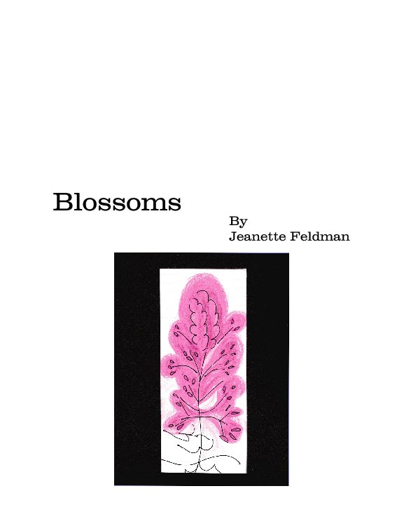 View Blossoms by Jeanette Feldman