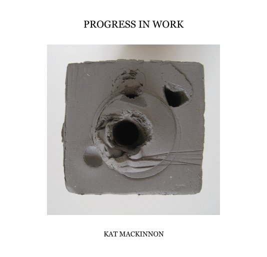View PROGRESS IN WORK by KAT MACKINNON