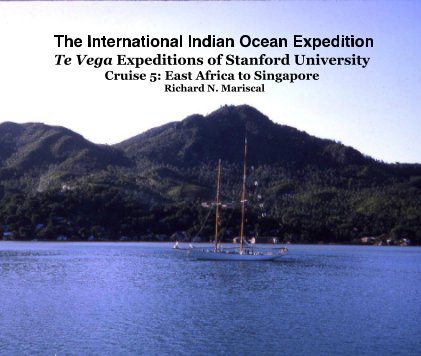 The International Indian Ocean Expedition Te Vega Expeditions of Stanford University Cruise 5: East Africa to Singapore Richard N. Mariscal book cover