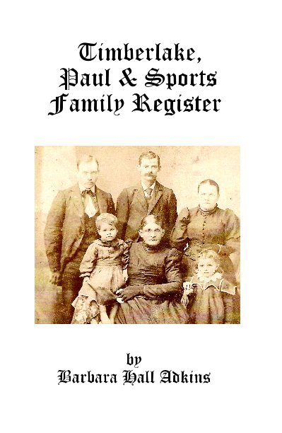 View Timberlake, Paul & Sports Family Register by Barbara Hall Adkins